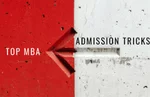 Admission Tricks for Top MBA programs (Quick Reads)