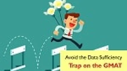 Avoid the Data Sufficiency Trap on the GMAT