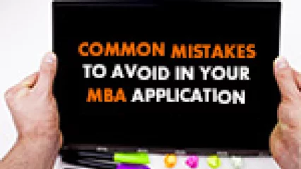 Common Mistakes to Avoid in Your MBA Application