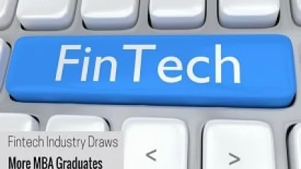 Fintech Industry Draws More MBA Graduates