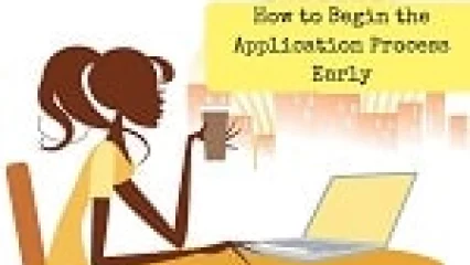 How to Begin the Application Process Early