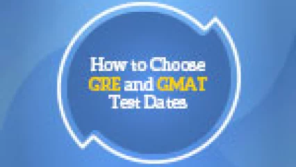 How to Choose GRE and GMAT Test Dates