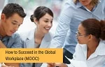 How to Succeed in the Global Workplace (MOOC)