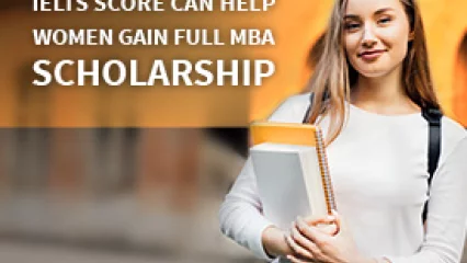 IELTS Score Can Help Women Gain a Full MBA Scholarship