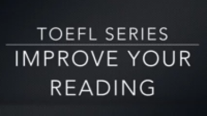 Improving Your TOEFL Reading Skills (Video)