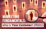 Marketing Fundamentals - Who Is Your Customer (MOOC)