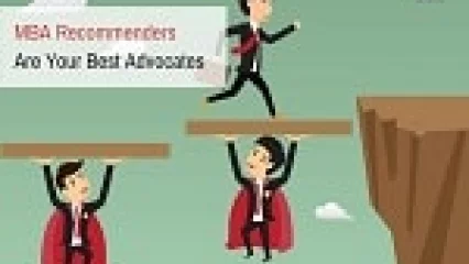 MBA Recommenders are Your Best Advocates