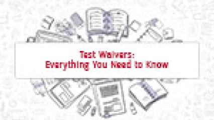 Test Waivers: Everything You Need to Know