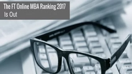The FT Online MBA Ranking 2017 Is Out