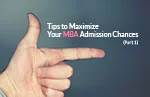 Tips to Maximize Your MBA Admission Chances (Part 1)