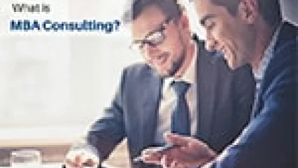What Is MBA Consulting?